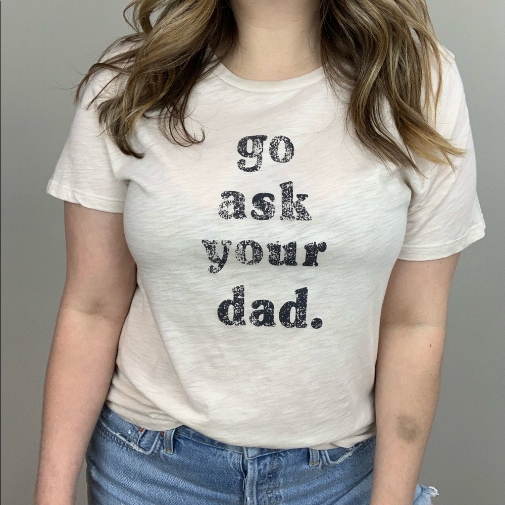 Go Ask Your Dad Graphic Tee S Last One! - Picture 8 of 8